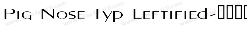 Pig Nose Typ Leftified字体转换